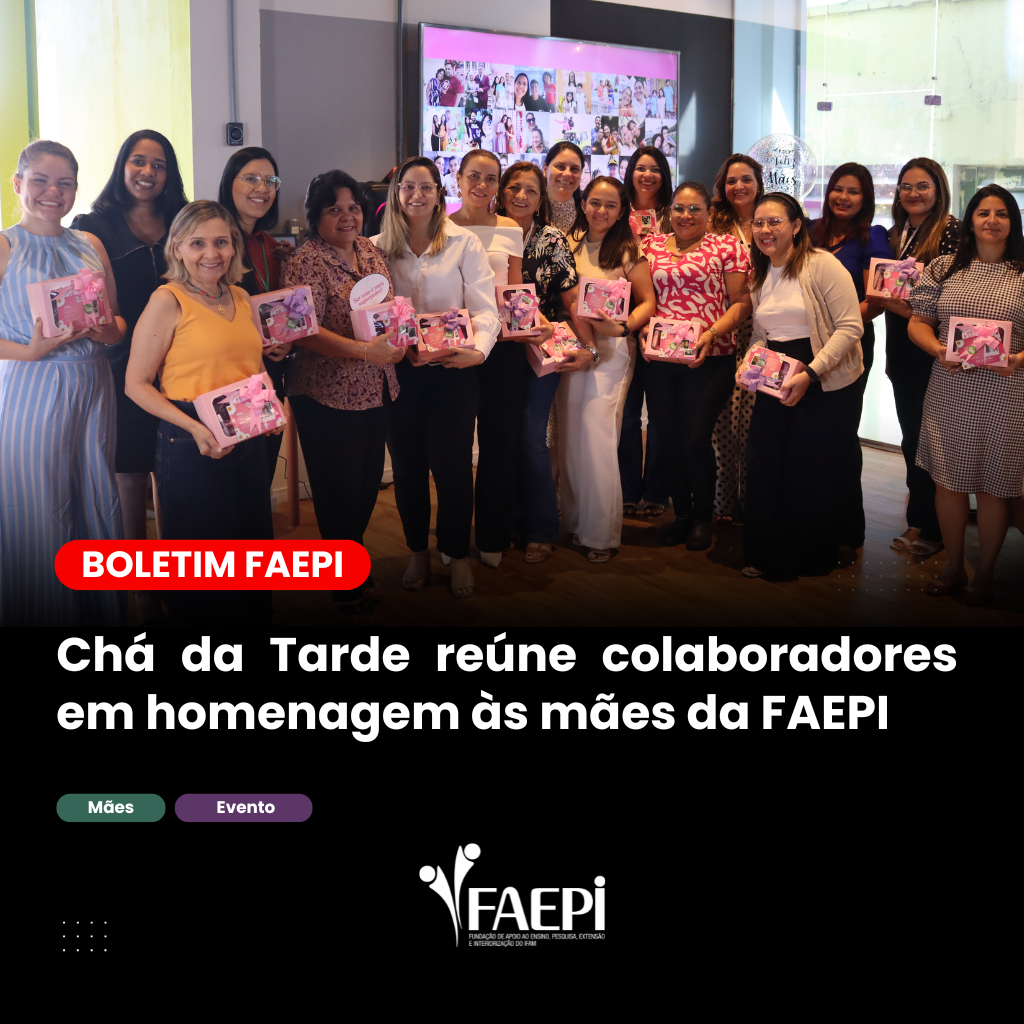 Chá da Tarde reúne colaboradores em homenagem às mães da FAEPI