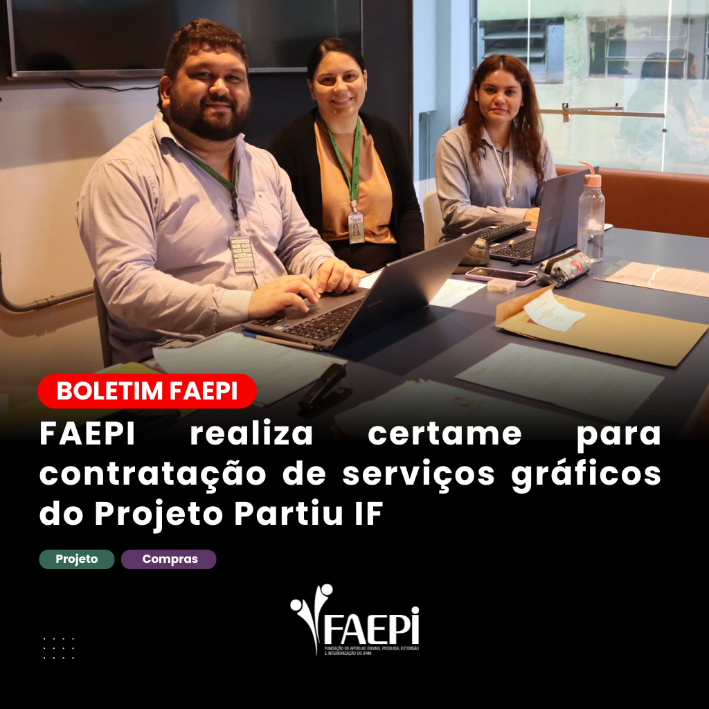FAEPI realiza certame para contratação de serviços gráficos do Projeto Partiu IF