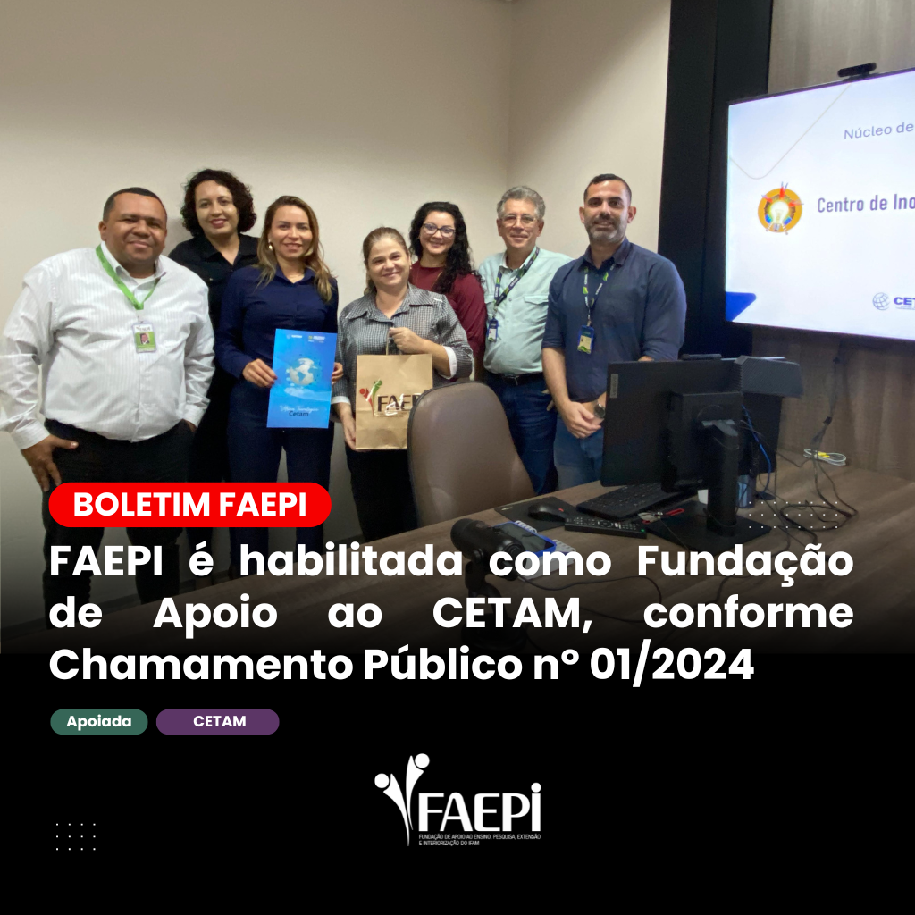 FAEPI é habilitada como Fundação de Apoio ao CETAM, conforme Chamamento Público nº 01/2024