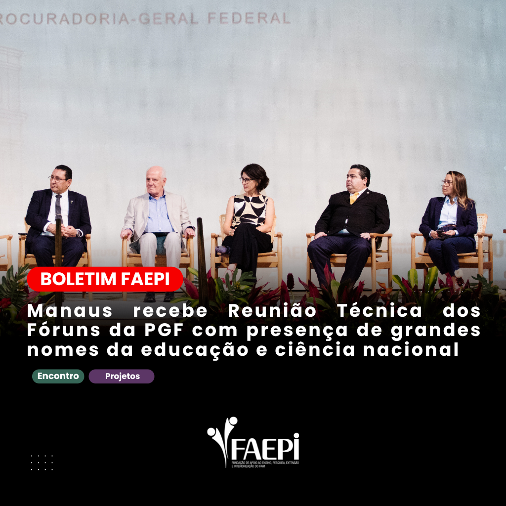 Manaus recebe Reunião Técnica dos Fóruns da PGF com presença de grandes nomes da educação e ciência nacional